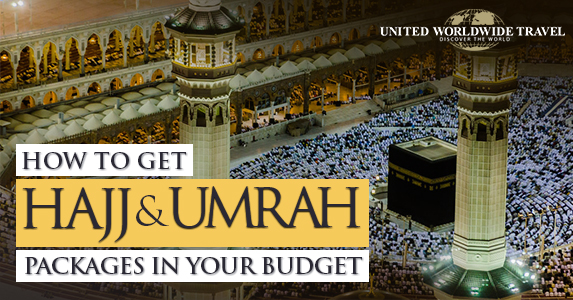 How to Get Hajj and Umrah Packages in your Budget